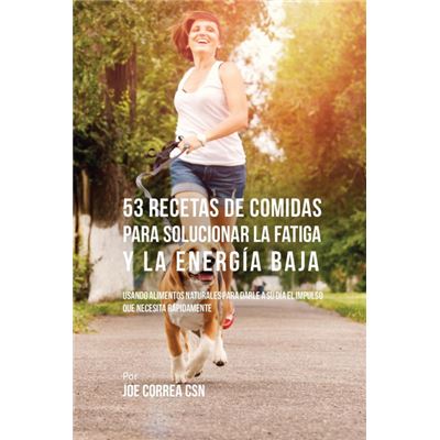Live Stronger Faster 53 Recetas De Comidas Para Solucionar La Fatiga Y La Energía Baja