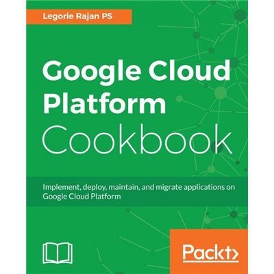 Google Cloud Platform Cookbook Paperback