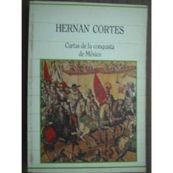 Hernán Cortés. Cartas de la Conquista de México - 1