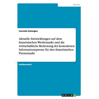 Aktuelle entwicklungen auf dem französischen werbemarkt und die wirtschaftliche bedeutung der kostenlosen informationspresse für den französischen pressemarkt. - 1