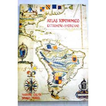 Atlas toponímico extremeño-americanoMariano Cuesta Domingo y Manuel Muriel Hernández - 1