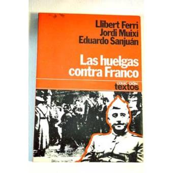 Las huelgas contra Franco (1939-1956) : aproximación a una historia del movimiento obrero español de posguerra - 1
