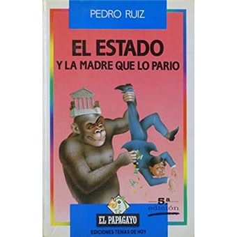 El Estado y la madre que lo parió - Ruiz, Pedro -5% en libros