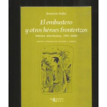 Embustero Y Otros Heroes Fronterizos, El (Prosa Escogida, 1992-2006) - 1