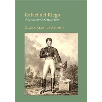 Rafael Del Riego. Una vida por la Constitución - 1