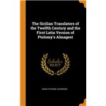 The Sicilian Translators of the Twelfth Century and the First Latin Version of Ptolomys Almagest HardCover