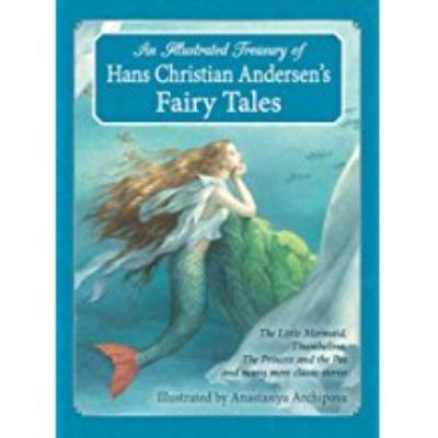 Illustrated Treasury Of hans christian andersens fairy tales the little mermaid thumbelina princess pea many more classic stories hc 410