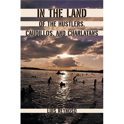 In the Land of the Hustlers, Caudillos, and Charlatans Paperback