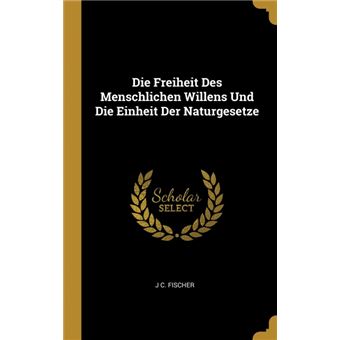 Serie ÚnicaDie Freiheit Des Menschlichen Willens Und Die Einheit Der Naturgesetze HardCover