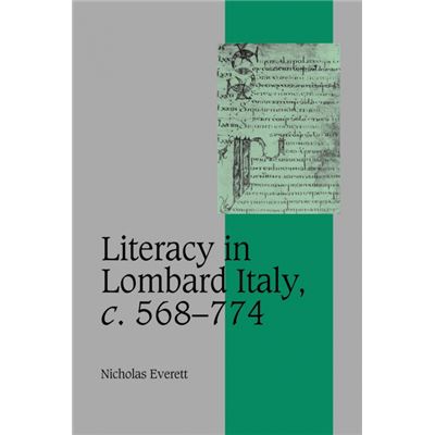 Literacy in Lombard Italy, c. 568–774 Literacy in Lombard Italy, C.568 774 Paperback - Nicholas Everett