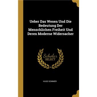 Serie ÚnicaUeber Das Wesen Und Die Bedeutung Der Menschlichen Freiheit Und Deren Moderne Widersacher HardCover