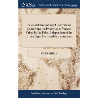 Serie Única - New and Extraordinary Observations Concerning the Prediction of Various Crises by the Pulse, Independent of the Critical Signs Delivered by the Ancients HardCover - 1