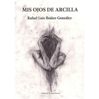 Poesía - Mis ojos de arcilla - 1