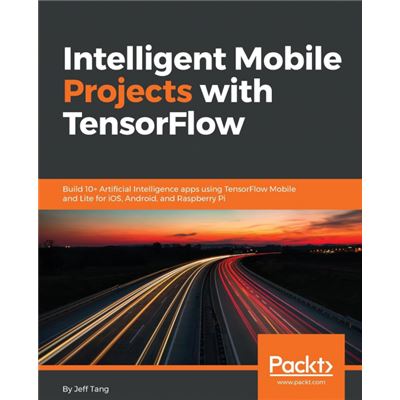 Intelligent Mobile Projects with TensorFlow Paperback