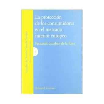 Proteccion de los Consumidores en el Mercado Interior Europeo la - 1
