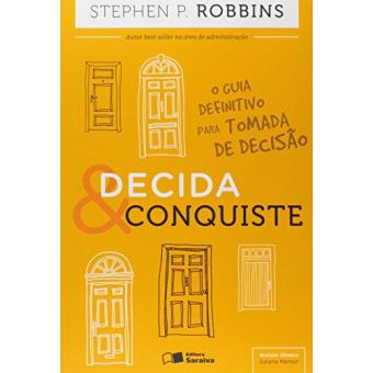 Decida E Conquiste O Guia Definitivo Para Tomada De Decis O Stephen P Robbins En Libros