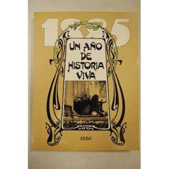 1885, un año de historia viva : 230 ilustraciones: (grabados del año 1885 sacados delas publicaciones La Ilustración Española y Americana) - 1