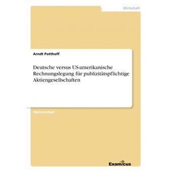 Deutsche versus us-amerikanische rechnungslegung  für publizitätspflichtige aktiengesellschaften. - 1
