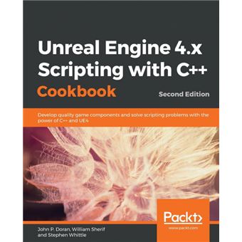 Unreal engine 4.X scripting with c++ cookbook - second edition. - 1