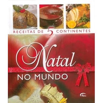 Natal No Mundo - Receitas De 5 Continentes