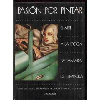 Pasion por Pintar. El Arte y la Epoca de Tamara de Lempicka - 1