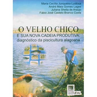 O Velho Chico E Sua Nova Cadeia Produtiva Diagnostico Da Piscicultura Maria Cecilia Junqueira