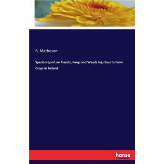 Special report on insects, fungi and weeds injurious to farm crops in ireland. - 1