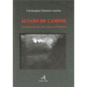 Ãlvaro de Campos - Autobiografia de uma Odisseia Moderna - 1