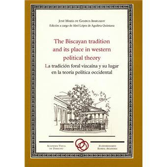 La tradición foral vizcaína y su lugar en la teoría política occidental. The Biscayan tradition and its place in western political theory - 1