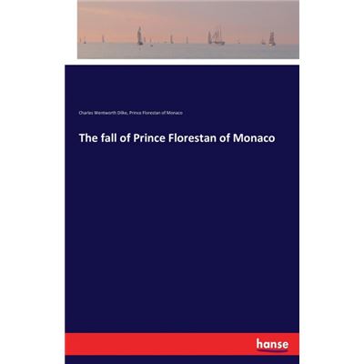 The Fall Of Prince Florestan Of Monaco.