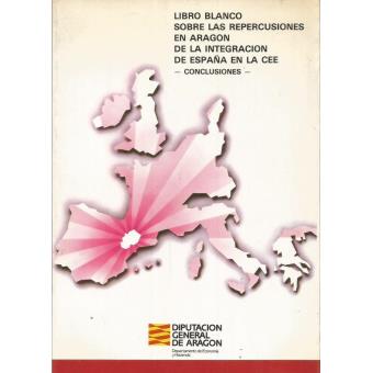 Libro blanco sobre las repercusiones en aragón de la integración de españa en la cee conclusiones - 1