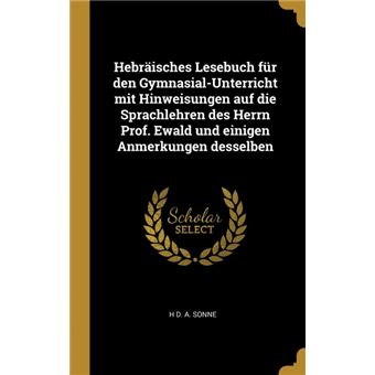 Serie ÚnicaHebräisches Lesebuch für den Gymnasial-Unterricht mit Hinweisungen auf die Sprachlehren des Herrn Prof. Ewald und einigen Anmerkungen desselben HardCover