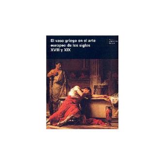 El vaso griego en el arte europeo de los siglos XVIII y XIX - 1