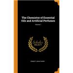 The Chemistry of Essential Oils and Artificial Perfumes, Volume 1 HardCover