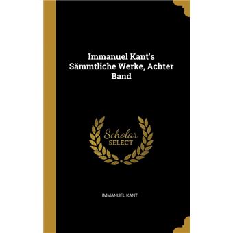 Serie ÚnicaImmanuel Kants Sämmtliche Werke, Achter Band HardCover