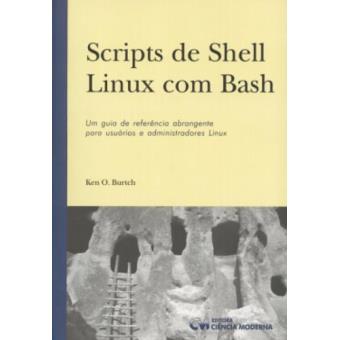 Scripts De Shell Linux Com Bash - Um Guia De Referencia Abrangente Par ...