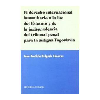 El derecho internacional humanitario a la luz del estatuto y de la jur - 1