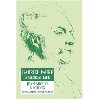 INGLES Otros Gabriel Faure A Musical Life Pb CAMBRIDGE