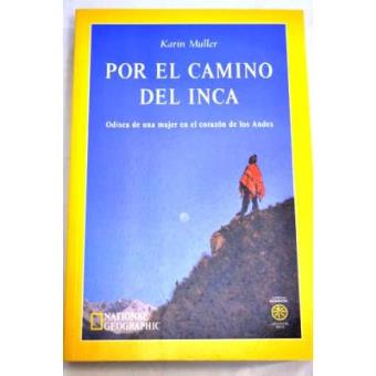 Por el camino del Inca : odisea de una mujer en el corazón de los Andes - 1
