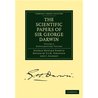 Jm Stratton The Scientific Papers of Sir George Darwin - George Howard Darwin ...