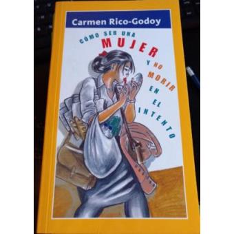 Cómo Ser Una Mujer Y No Morir En El Intento - Rico-Godoy,Carmen -5% En ...