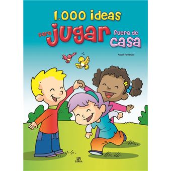 1.000 Ideas Para Jugar Fuera de Casa - 1