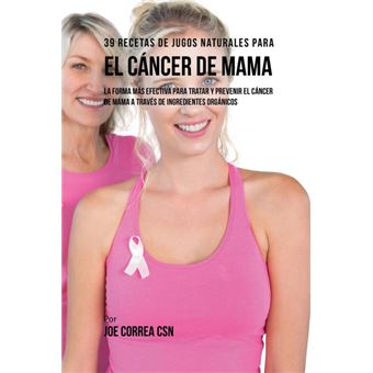 Serie Única - 39 Recetas De Jugos Naturales Para El Cáncer De Mama - 1