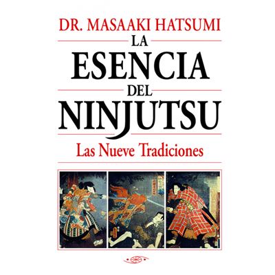 Esencia Del Ninjutsu las nueve tradidiones serie masaaki hatsumi