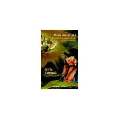 Desclée De Brouwer Carne Pero La Es Débil. Antropología De Las Tentaciones De Jesús Y De Nuestras Tentaciones