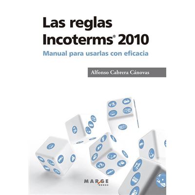 Las Reglas Incoterms 2010® manual para usarlas con eficacia tapa blanda gestiona cabrera alfonso libro 2010 de maria solans roger