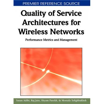 Quality Of Service Architectures For Wireless Networks - Sasan Adibi -5 ...