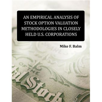 Serie Única - An Empirical Analysis of Stock Option Valuation Methodologies in Closely Held U.S. Corporations Paperback - 1