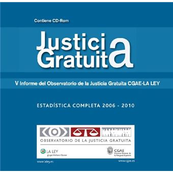 Justicia Gratuita: V Informe Del Observatorio de la Justicia Gratuita Cgae-la Ley: Estadística Completa 2006-2010 - 1