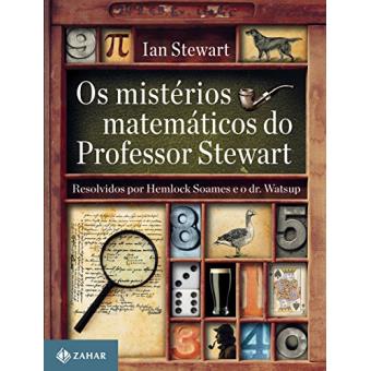 Os Mistérios Matemáticos Do Professor Stewart. Resolvidos Por Hemlock Soames E O Dr. Watsup - 1